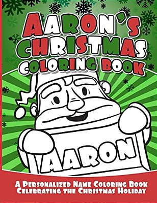 Aaron's Christmas Coloring Book: A Personalized Name Coloring Book Celebrating The Christmas Holiday-..
