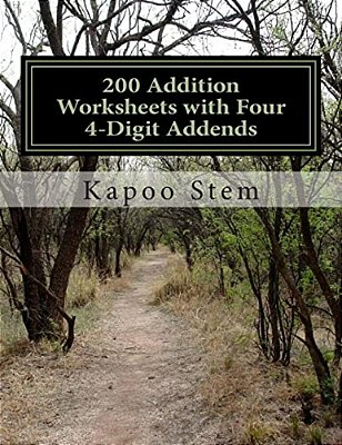 200 Addition Worksheets With Four 4-Digit Addends: Math Practice Workbook-..