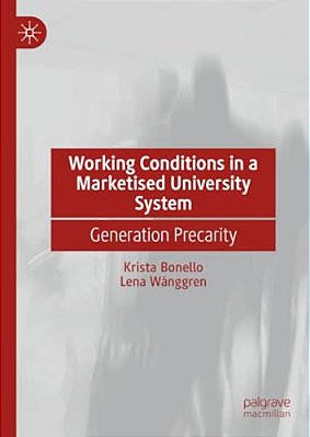 Working Conditions In A Marketised University System: Generation Precarity-..