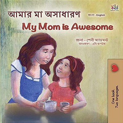 My Mom Is Awesome (Bengali English Bilingual Children's Book)-..