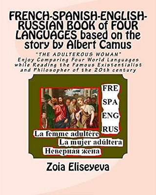 French-Spanish-english-russian Book Of Four Languages Based On The Story By Albert Camus: "The Adulterous Woman" Enjoy Comparing Four World Languages-..