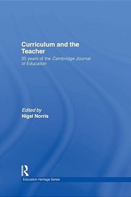 Curriculum And The Teacher: 35 Years Of The Cambridge Journal Of Education-..