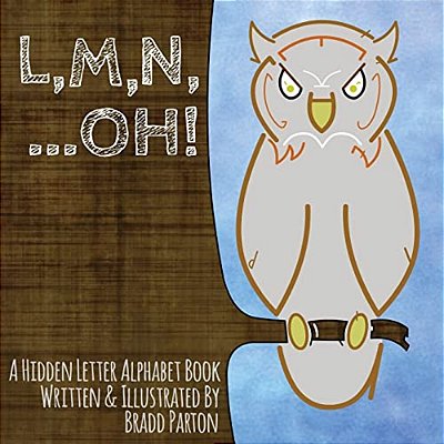 L, M, N,... Oh!: A Hidden Letter Alphabet Book-..