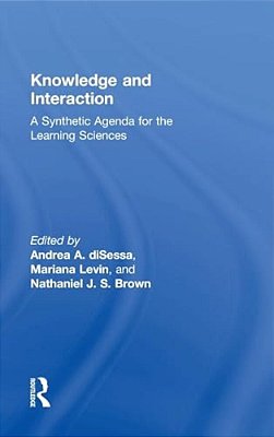 Knowledge And Interaction: A Synthetic Agenda For The Learning Sciences-..