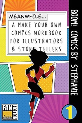 Boom! Comics By Stephanie: A What Happens Next Comic Book For Budding Illustrators And Story Tellers-..