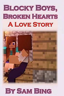 Blocky Boys, Broken Hearts: A Love Story-..