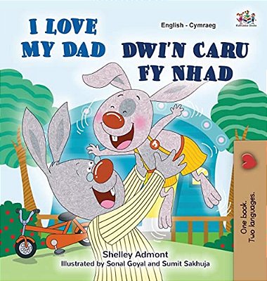 I Love My Dad (English Welsh Bilingual Children's Book)-..