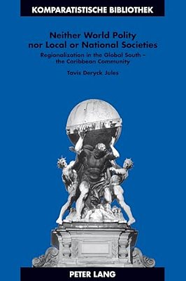 Neither World Polity Nor Local Or National Societies: Regionalization In The Global South - The Caribbean Community-..