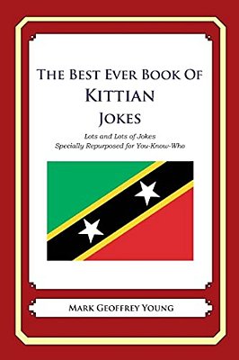 The Best Ever Book Of Kittian Jokes: Lots And Lots Of Jokes Specially Repurposed For You-Know-who-..