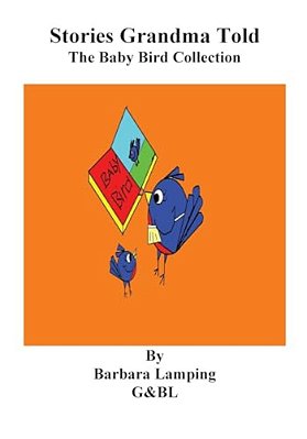 Storys My Grandmother Told.: The Baby Bird Collection-..