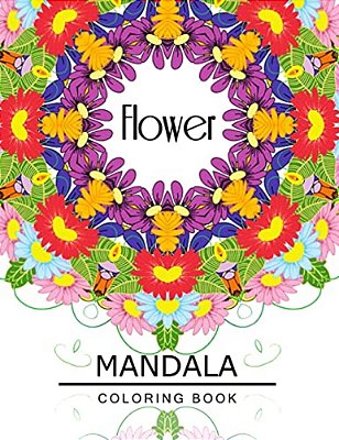 Flower Mandala Coloring Book: Botanical Gardens Coloring Book, Floral Mandala Coloring Book For Adults-..