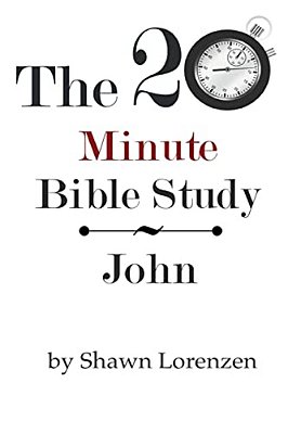 The 20 Minute Bible Study: John-..