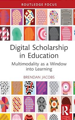 Digital Scholarship In Education: Multimodality As A Window Into Learning-..