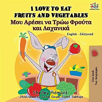 I Love To Eat Fruits And Vegetables: English Greek Bilingual Book-..