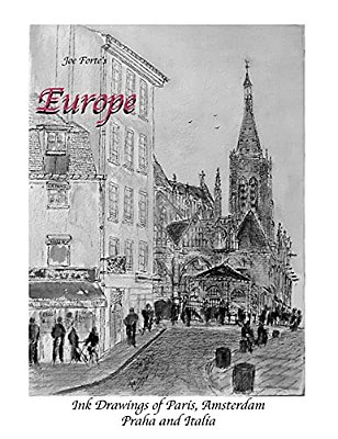 Joe Forte's Europe: Ink Drawings Of Paris, Amsterdam, Praha And Italia-..