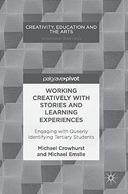 Working Creatively With Stories And Learning Experiences: Engaging With Queerly Identifying Tertiary Students-..