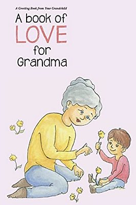 A Book Of Love For Grandma: A Book Of Love (Unisex)-..