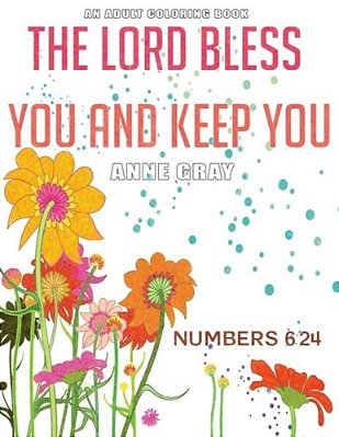 The Lord Bless You And Keep You: Inspirational Verses From The Bible: An Adult Coloring Book-..