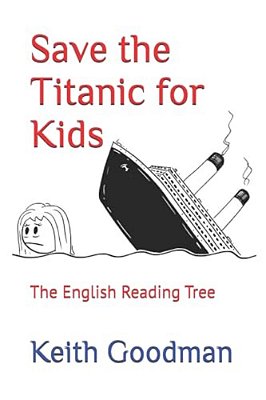 Save The Titanic For Kids: The English Reading Tree-..