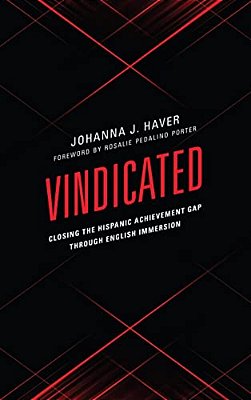 Vindicated: Closing The Hispanic Achievement Gap Through English Immersion-..