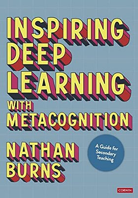 Inspiring Deep Learning With Metacognition: A Guide For Secondary Teaching-..