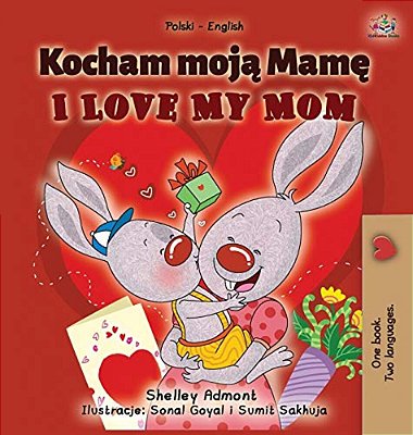 I Love My Mom (Polish English Bilingual Book For Kids)-..