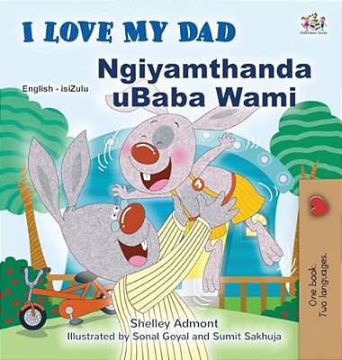 I Love My Dad (English Zulu Bilingual Children's Book)-..