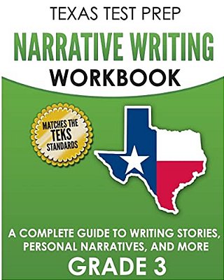 Texas Test Prep Narrative Writing Workbook Grade 3: A Complete Guide To Writing Stories, Personal Narratives, And More-..