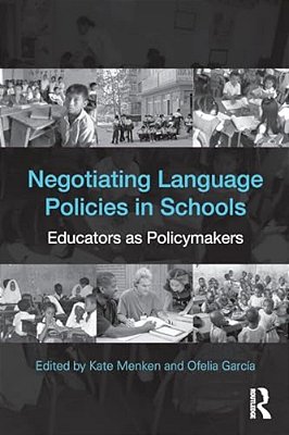 Negotiating Language Policies In Schools: Educators As Policymakers-..