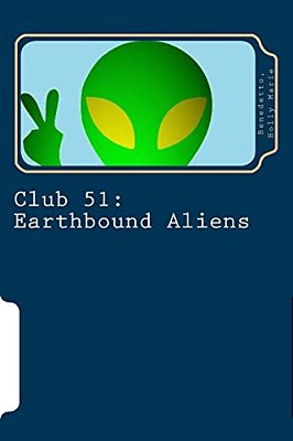 Club 51: Earthbound Aliens-..