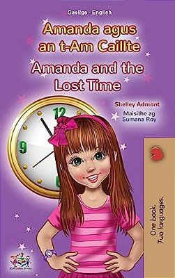 Amanda And The Lost Time (Irish English Bilingual Book For Kids)-..