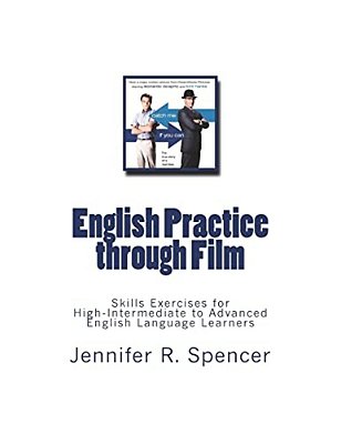 English Practice Through Films: Skills Exercises For English Language Learners-..