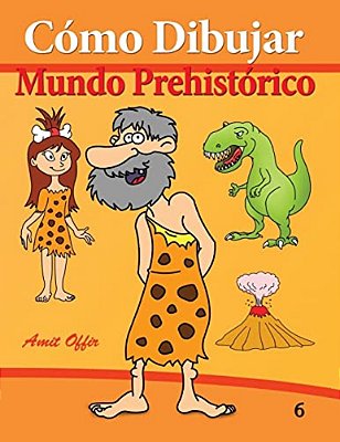 Cómo Dibujar: Mundo Prehistórico: Libros De Dibujo-..