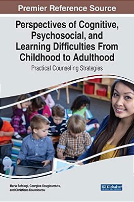 Perspectives Of Cognitive, Psychosocial, And Learning Difficulties From Childhood To Adulthood: Practical Counseling Strategies-..