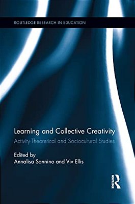 Learning And Collective Creativity: Activity-Theoretical And Sociocultural Studies-..