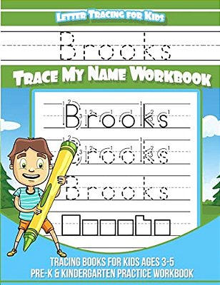 Brooks Letter Tracing For Kids Trace My Name Workbook: Tracing Books For Kids Ages 3 - 5 Pre-k & Kindergarten Practice Workbook-..