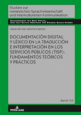 Documentación Digital Y Léxico En La Traducción E Interpretación En Los Servicios Públicos (Tisp): Fundamentos Teóricos Y Prácticos-..