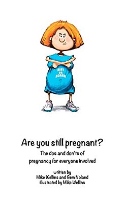Are You Still Pregnant?: A Self Help Guide For The Woman In The Family Way!-..