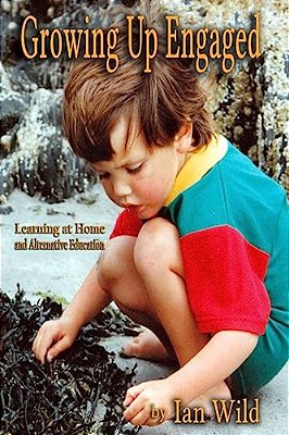Growing Up Engaged: Essays On Home Learning And Alternative Education-..