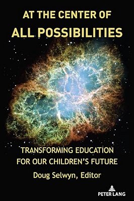 At The Center Of All Possibilities: Transforming Education For Our Children's Future-..