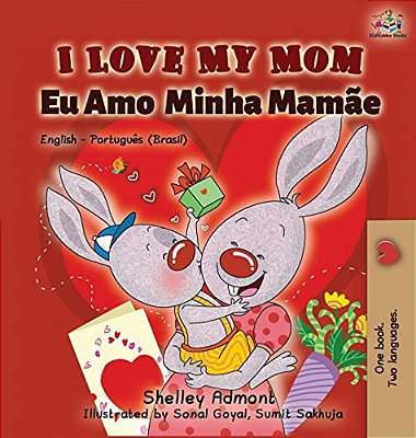 I Love My Mom (English Portuguese- Brazil): English Portuguese Bilingual Book-..
