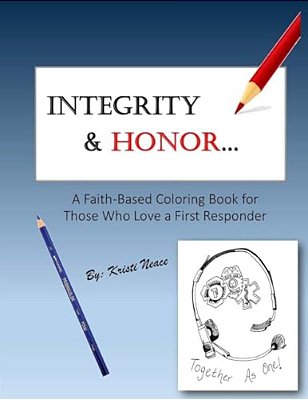 Integrity & Honor: A Faith-Based Coloring Book For Those Who Love A First Responder-..
