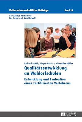 Qualitaetsentwicklung An Waldorfschulen: Entwicklung Und Evaluation Eines Zertifizierten Verfahrens-..