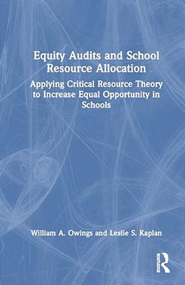 Equity Audits And School Resource Allocation: Applying Critical Resource Theory To Increase Equal Opportunity In Schools-..