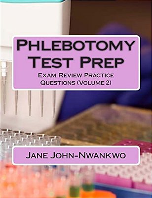 Phlebotomy Test Prep: Exam Review Practice Questions (Volume 2)-..