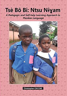 Tse Bo Bi? (A Pedagogic And Self-Help Learning Approach To Mankon Language): African Linguistics; Social Life; African Traditions And Customs-..