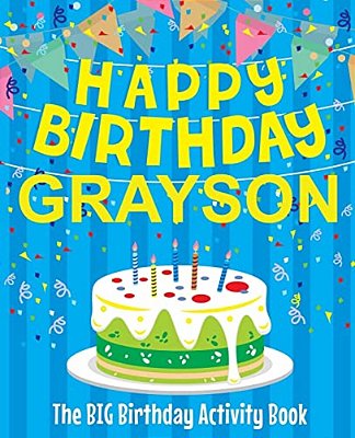 Happy Birthday Grayson - The Big Birthday Activity Book: (Personalized Children's Activity Book)-..