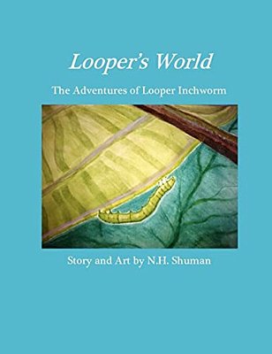Looper's World: The Adventures Of Looper Inchworm-..