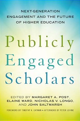 Publicly Engaged Scholars: Next-Generation Engagement And The Future Of Higher Education-..
