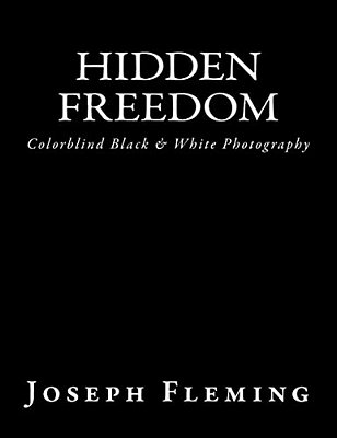 Hidden Freedom: Colorblind Black & White Photography-..